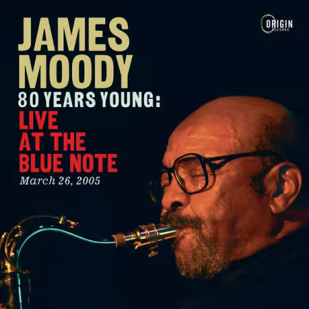 James Moody - 80 Years Young: Live at the Blue Note, March 26, 2005 (2025) (Hi-Res) FLAC/MP3