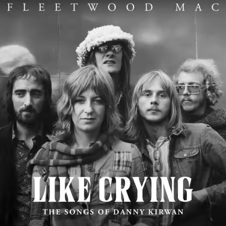 Fleetwood Mac - Like Crying: The Songs of Danny Kirwan (2025)