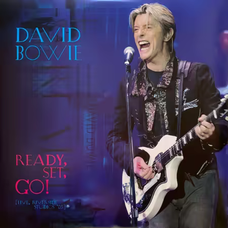 David Bowie - Ready, Set, Go![Live, Riverside Studios '03] (2025)