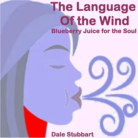 The Language of the Wind: Blueberry Juice for the Soul[Audiobook]