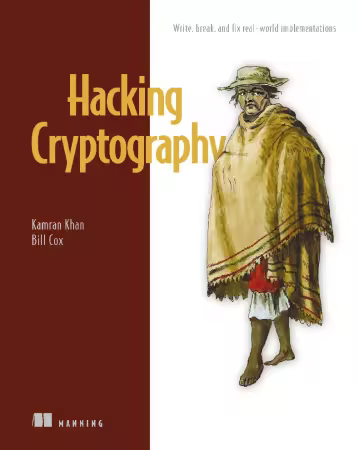 Hacking Cryptography: Write, break, and fix real-world implementations (Final Release)
