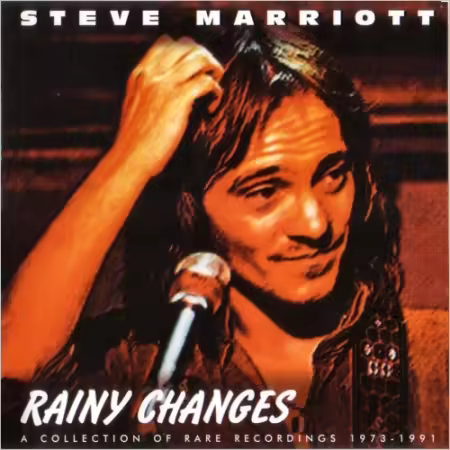 Steve Marriott - Rainy Changes: Rare Recordings 1973-1991 (2007)