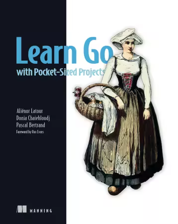 Learn Go with Pocket-Sized Projects (Final Release)