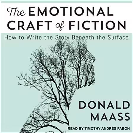 The Emotional Craft of Fiction: How to Write the Story Beneath the Surface[Audiobook]