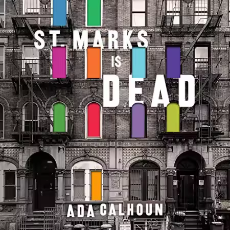 St. Marks Is Dead: The Many Lives of America's Hippest Street[Audiobook]