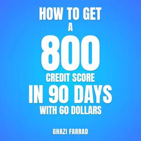 How to Get a 800 Credit Score in 90 Days with 60 Dollars[Audiobook]