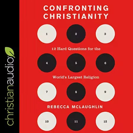 Confronting Christianity: 12 Hard Questions for the World's Largest Religion[Audiobook]