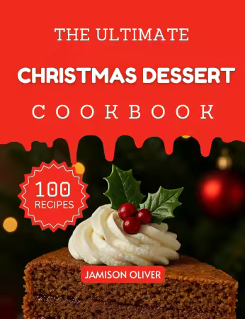 The Ultimate Christmas Dessert Cookbook