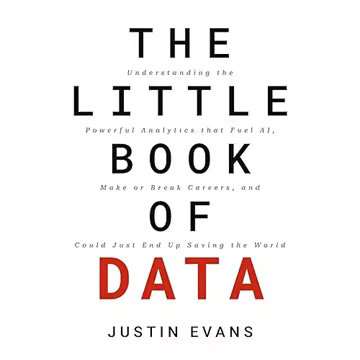 The Little Book of Data: Understanding the Powerful Analytics That Fuel AI Make or Break Careers and Could Just End[Audiobook]