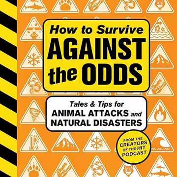 How to Survive Against the Odds: Tales and Tips for Animal Attacks and Natural Disasters[Audiobook]