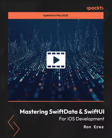 Mastering SwiftData &amp; SwiftUI for iOS Development: Build Robust iOS Apps with Advanced Data Management and UI Design