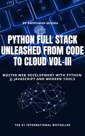 Python Full Stack Unleashed From Code to Cloud VOL-III