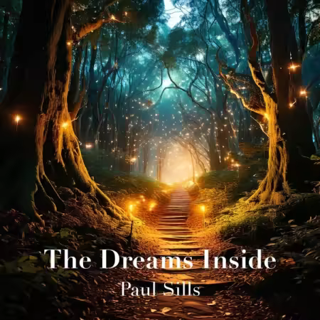 Paul Sills - The Dreams Inside (2025) (FLAC)