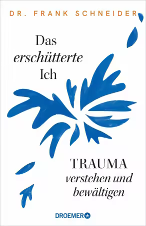 Das erschutterte Ich: Trauma verstehen und bewaltigen