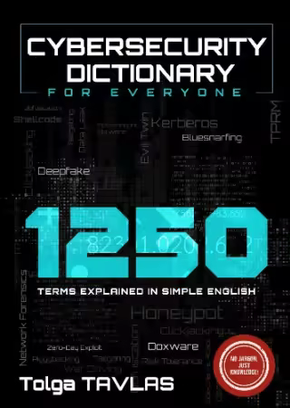 Cybersecurity Dictionary for Everyone 1250 Terms Explained