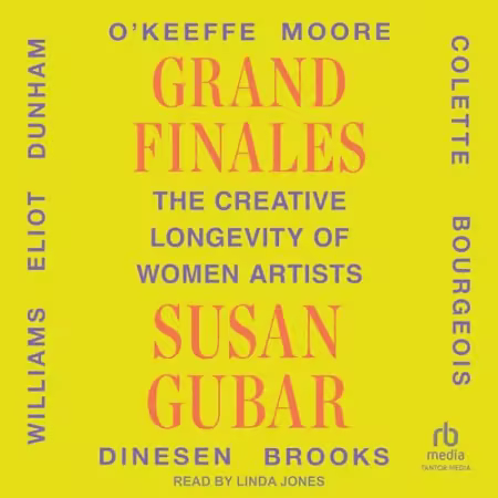 Grand Finales: The Creative Longevity of Women Artists[Audiobook]
