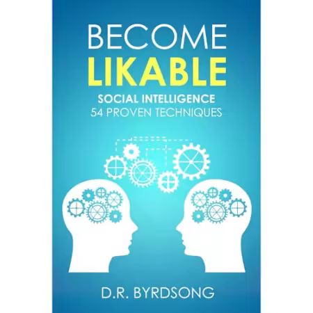 Become Likable: Social Intelligence: 54 Proven Techniques[Audiobook]