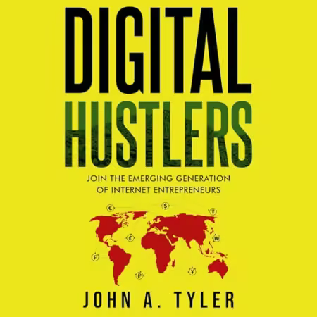 Digital Hustlers: Join the Emerging Generation of Internet Entrepreneurs[Audiobook]