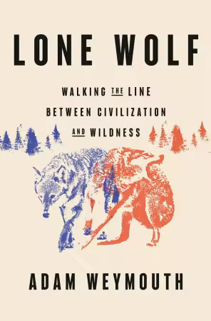 Lone Wolf: Walking the Line Between Civilization and Wildness