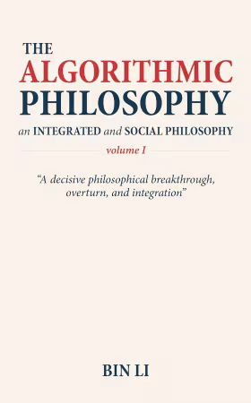 The Algorithmic Philosophy Volume I: An Integrated and Social Philosophy