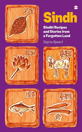 Sindh: Sindhi Recipes And Stories From A Forgotten Land