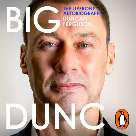 Big Dunc: The Upfront Autobiography (Audiobook)