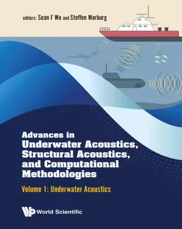 Advances In Underwater Acoustics, Structural Acoustics, And Computational Methodologies, Volume 1: Underwater Acoustics