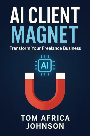 AI Client Magnet: Transform Your Freelance Business