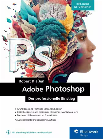 Adobe Photoshop - Der professionelle Einstieg (12 , aktualisierte und erweiterte Auflage, 2025)