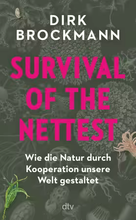Survival of the Nettest: wie die Natur durch Kooperation unsere Welt gestaltet