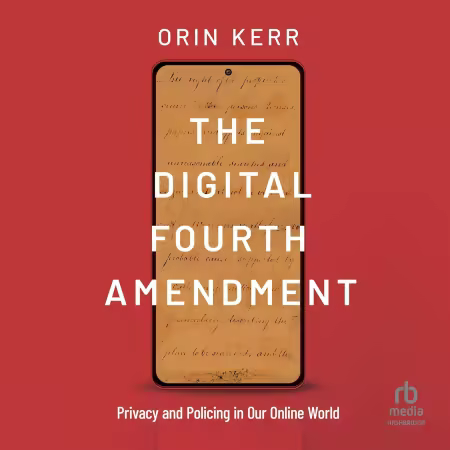 The Digital Fourth Amendment: Privacy and Policing in Our Online World (Audiobook)