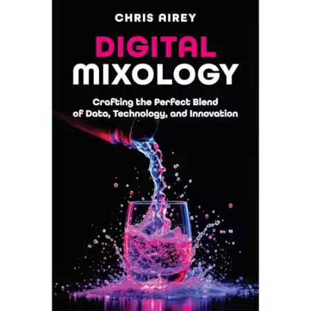 Digital Mixology: Crafting the Perfect Blend of Data, Technology, and Innovation[Audiobook]
