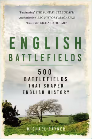 English Battlefields: 500 Battlefields That Shaped English History