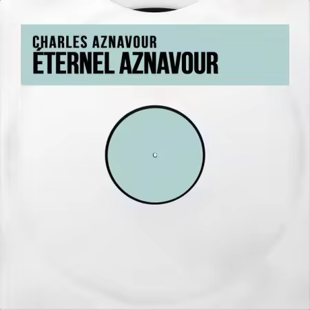 Charles Aznavour - Éternel Aznavour (Remastered) (2025) Mp3 / Flac / Hi-Res