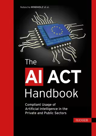 The AI Act Handbook: Compliant Usage of Artificial Intelligence in the Private and Public Sectors
