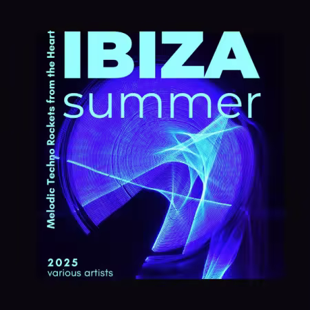 Various Artists - Ibiza Summer 2025 (Melodic Techno Rockets from the Heart) (2025)