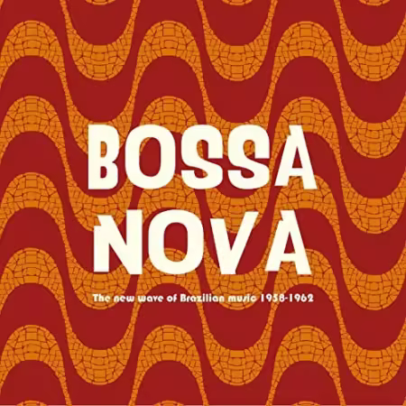 VA - Bossa Nova - The New Wave of Brazilian Music 1958-1962 (2014) Hi-Res