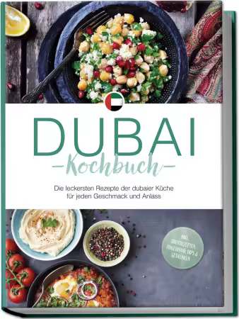 Dubai Kochbuch: Die leckersten Rezepte der dubaier Kuche fur jeden Geschmack und Anlass