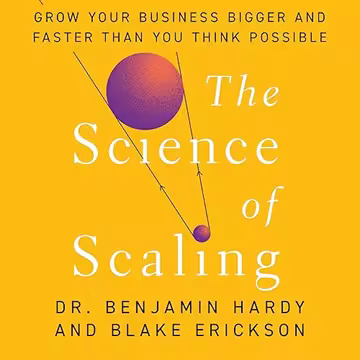 The Science of Scaling: Grow Your Business Bigger and Faster Than You Think Possible[Audiobook]