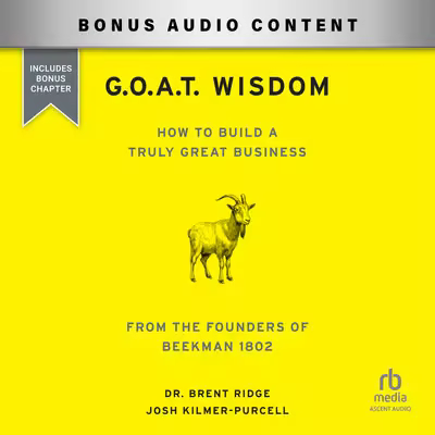 G.O.A.T. Wisdom: How to Build a Truly Great Business: From the Founders of Beekman 1802[Audiobook]