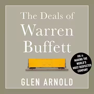 The Deals of Warren Buffett, Volume 4: Making the World's Most Respected Company[Audiobook]