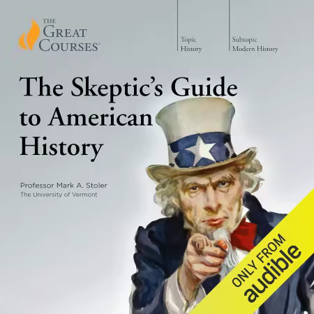 The Skeptic's Guide to American History (The Great Courses: Modern History) (Audiobook)