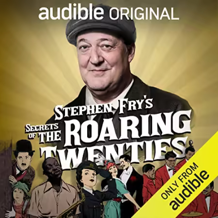 Stephen Fry's Secrets of the Roaring 20s (Audible Original) (Audiobook)