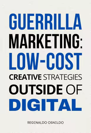 Guerrilla Marketing: Low-Cost Creative Strategies Outside of Digital