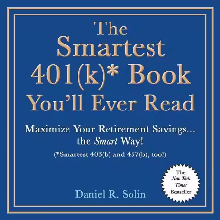 The Smartest 401(k) Book You'll Ever Read: Maximize Your Retirement Savings...the Smart Way! (Audiobook)