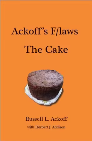 Ackoff's F/Laws: The Cake