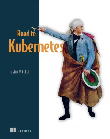 Road to Kubernetes By Justin Mitchel (Final Release)