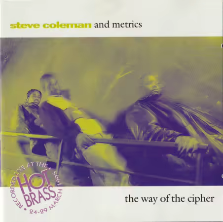 Steve Coleman and Metrics - The Way of the Cipher (1995) (FLAC)
