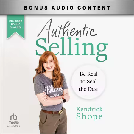 Authentic Selling: Be Real to Seal the Deal (Audiobook)