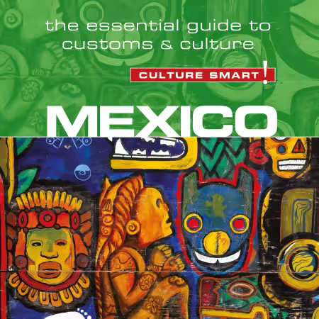 Culture Smart! Mexico: The Essential Guide to Customs &amp; Culture (Audiobook)